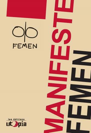 Cover of the book Manifeste Femen by Thierry Ternisien d'Ouville, Edwy Plenel