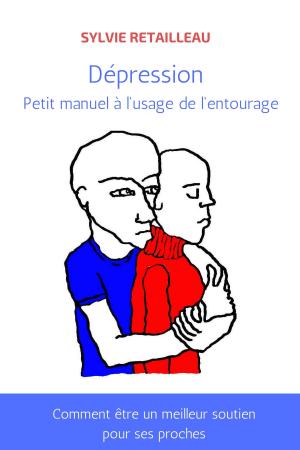 Cover of the book Depression: petit manuel à l'usage de l'entourage by Larry Powell