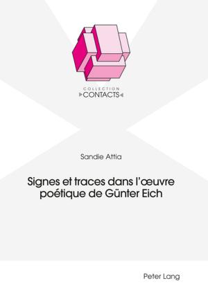 Cover of the book Signes et traces dans l'œuvre poétique de Guenter Eich by Anne-Angélique Andenmatten