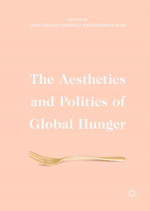 Cover of the book The Aesthetics and Politics of Global Hunger by Aditi Ramdorai, Cornelius Herstatt
