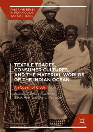 Cover of the book Textile Trades, Consumer Cultures, and the Material Worlds of the Indian Ocean by Angel Yanguas-Gil