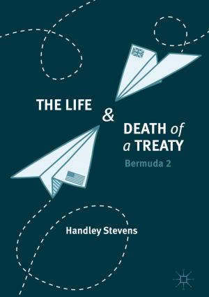 Cover of the book The Life and Death of a Treaty by Man-Kay Law, Ka-Meng Lei, Rui Paulo Martins, Pui-In Mak