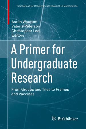 Cover of the book A Primer for Undergraduate Research by Francisco C. Robles Hernandez, Jose Martin Herrera Ramírez, Robert Mackay