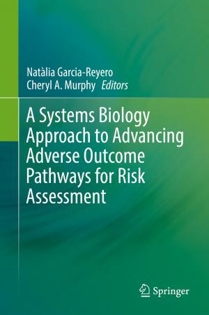 Cover of the book A Systems Biology Approach to Advancing Adverse Outcome Pathways for Risk Assessment by Gerard O’Regan