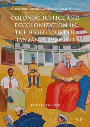 Cover of the book Colonial Justice and Decolonization in the High Court of Tanzania, 1920-1971 by 