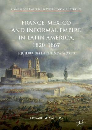 Cover of France, Mexico and Informal Empire in Latin America, 1820-1867