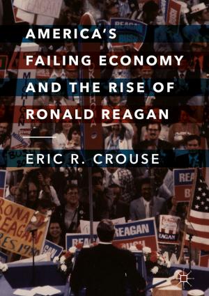 Cover of the book America's Failing Economy and the Rise of Ronald Reagan by Anja M. Scheffers, Dieter H. Kelletat