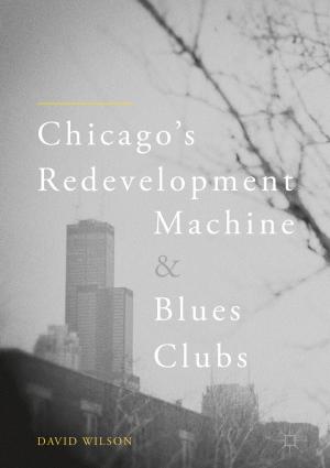 Book cover of Chicago’s Redevelopment Machine and Blues Clubs