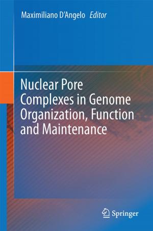 Cover of the book Nuclear Pore Complexes in Genome Organization, Function and Maintenance by Joe R. McBride