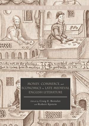 Cover of the book Money, Commerce, and Economics in Late Medieval English Literature by Madrean Schober