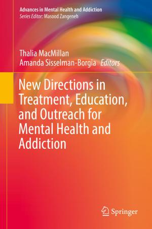 Cover of the book New Directions in Treatment, Education, and Outreach for Mental Health and Addiction by Muthucumaru Maheswaran, Amin Ranj Bar