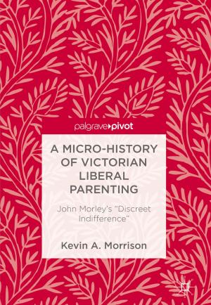 Cover of the book A Micro-History of Victorian Liberal Parenting by Kolumban Hutter, Yongqi Wang