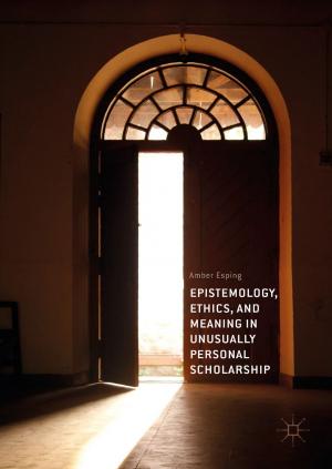 Cover of the book Epistemology, Ethics, and Meaning in Unusually Personal Scholarship by Anouar Hajjaji, Mosbah Amlouk, Mounir Gaidi, Brahim Bessais, My Ali El Khakani