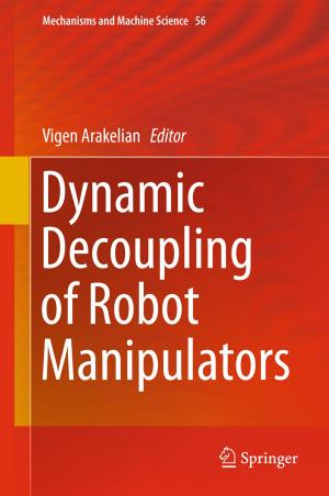 Cover of the book Dynamic Decoupling of Robot Manipulators by Charles Mbohwa, Michael Mutingi