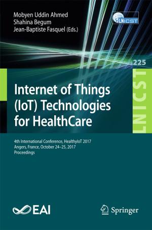 Cover of the book Internet of Things (IoT) Technologies for HealthCare by Saqib Ali, Taiseera Al Balushi, Zia Nadir, Omar Khadeer Hussain