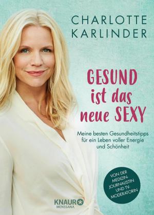 Cover of the book Gesund ist das neue Sexy by Caroline Myss