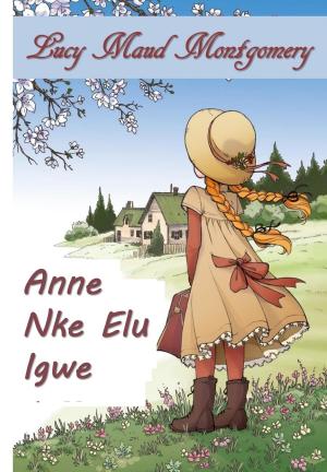 Cover of the book Anne Nke Akwụkwọ Ndụ Akwụkwọ Ndụ by Agatha Christie