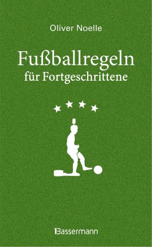Cover of the book Fußballregeln für Fortgeschrittene by Nico Fauser