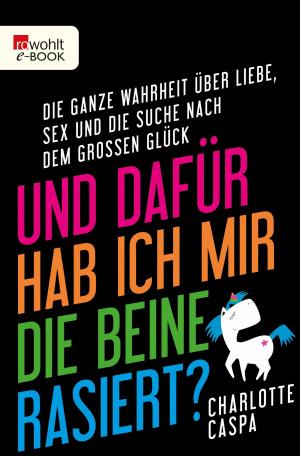Cover of the book Und dafür hab ich mir die Beine rasiert? by Félix J. Palma