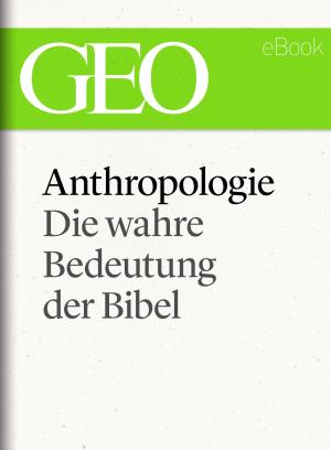 Cover of the book Anthropologie: Die wahre Bedeutung der Bibel (GEO eBook Single) by Sister Nivedita