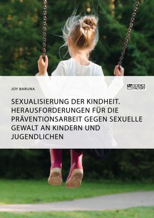 Cover of the book Sexualisierung der Kindheit. Herausforderungen für die Präventionsarbeit gegen sexuelle Gewalt an Kindern und Jugendlichen by Carola Fingerhut, Angelika Brück, Sofie Ellingsen