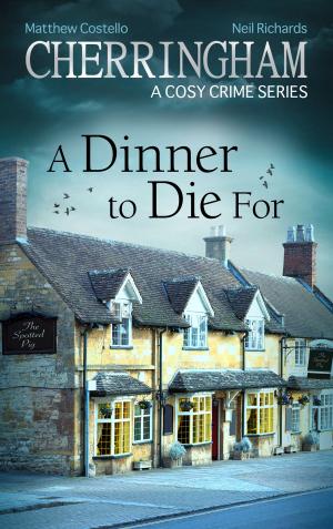 Cover of the book Cherringham - A Dinner to Die For by Natalie Rabengut, Nina Schott, Natalie Frank, Anabella Wolf, Sandra Sardy