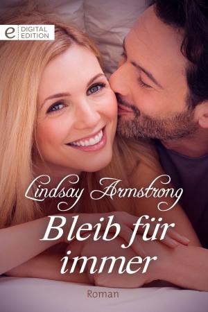 Cover of the book Bleib für immer by Melanie Milburne, Cara Colter, Nina Milne, Jennifer Hayward