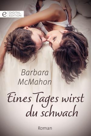 Cover of the book Eines Tages wirst du schwach by Elizabeth Bevarly