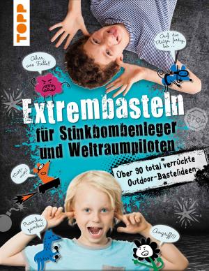 Cover of Extrembasteln für Stinkbombenleger und Weltraumpiloten