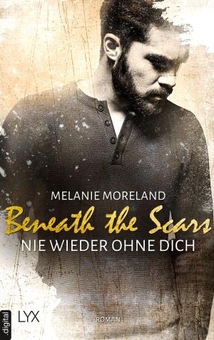 Book cover of Beneath the Scars - Nie wieder ohne dich