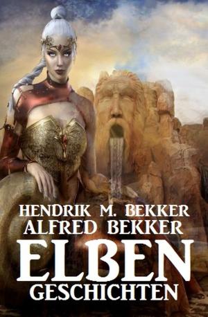 Cover of the book Elben-Geschichten by Alfred Bekker, Joachim Honnef, Thomas Tippner