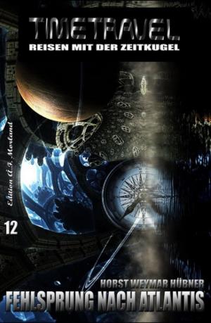 Cover of the book Timetravel #12: Fehlsprung nach Atlantis by Claas van Zandt