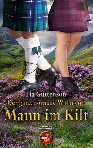 Cover of the book Der ganz normale Wahnsinn Mann im Kilt by Sabine Heilmann