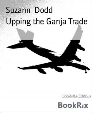 Cover of the book Upping the Ganja Trade by Glenn P. Webster