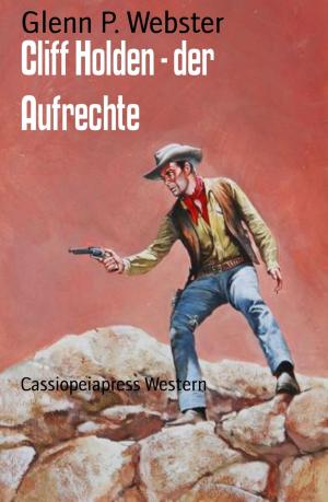 Cover of the book Cliff Holden - der Aufrechte by W. A. Hary