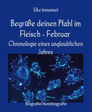 Cover of the book Begrüße deinen Pfahl im Fleisch - Februar by Betty J. Viktoria
