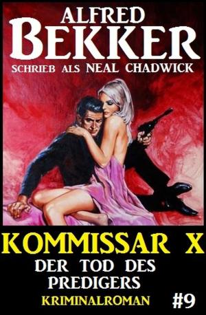 bigCover of the book Neal Chadwick Kommissar X #9: Der Tod des Predigers by 