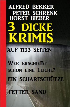 Cover of the book 3 dicke Krimis auf 1133 Seiten by Alfred Bekker, Pete Hackett, Thomas West, Tony Masero, Heinz Squarra, Wilfried A. Hary, Uwe Erichsen