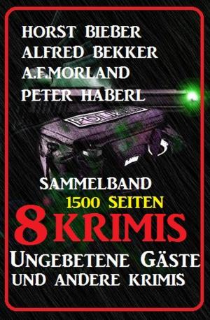 Book cover of Sammelband 8 Krimis: Ungebetene Gäste und andere Krimis