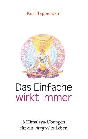 Cover of the book Das Einfache wirkt immer by Wolfgang Constance