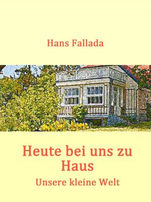 Cover of the book Heute bei uns zu Haus by Eugenie Marlitt