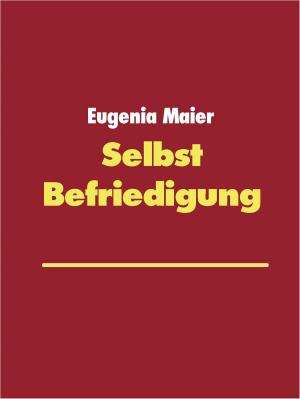 Cover of the book SelbstBefriedigung by Lupus LeMere