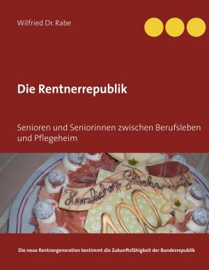 Cover of the book Die Rentnerrepublik by Henriette Wilms
