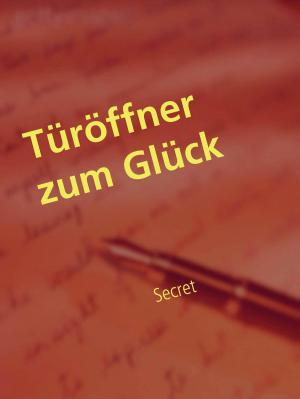Cover of the book Türöffner zum Glück by Elke Schrader