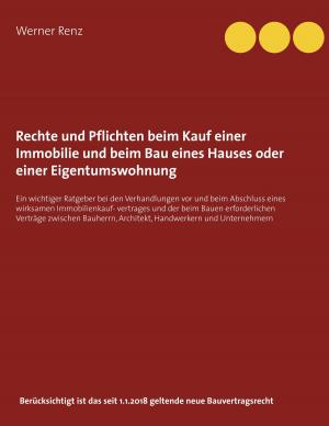 Cover of the book Rechte und Pflichten beim Kauf einer Immobilie und beim Bau eines Hauses oder einer Eigentumswohnung by Wolfgang Jean Costanza