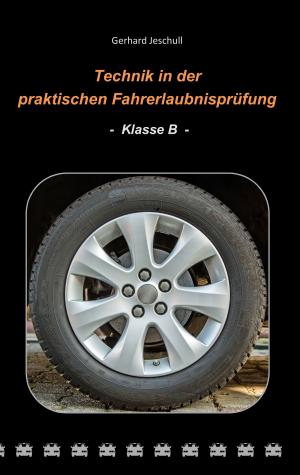 Cover of the book Technik in der praktischen Fahrerlaubnisprüfung - Klasse B by 