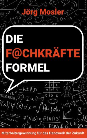 Cover of the book Die Fachkräfteformel by Wolfgang Hiller