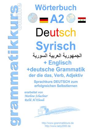 Cover of the book Wörterbuch Deutsch - Syrisch - Englisch A2 by Marlene Milena Abdel Aziz-Schachner