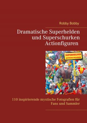 Cover of the book Superhelden und Superschurken Actionfiguren by fotolulu