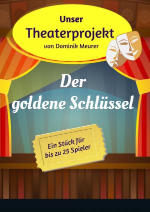 Book cover of Unser Theaterprojekt, Band 9 - Der goldene Schlüssel